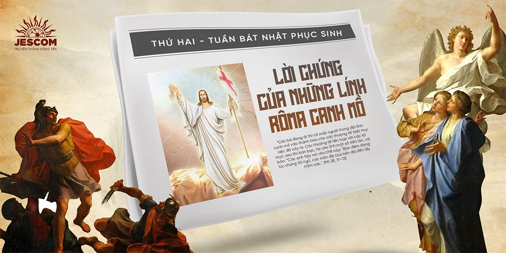 Lời chứng của những lính Rôma canh mồ - Thứ Hai tuần Bát nhật Phục Sinh Lời chứng của những lính Rôma canh mồ - Thứ Hai tuần Bát nhật Phục Sinh
