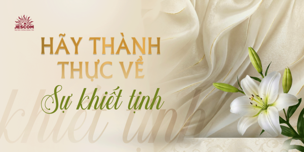 Hãy thành thực về sự khiết tịnh